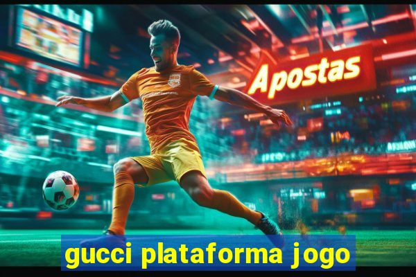 gucci plataforma jogo